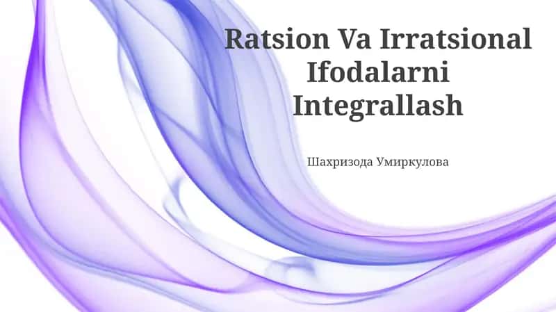 Ratsion Va Irratsional Ifodalarni Integrallash