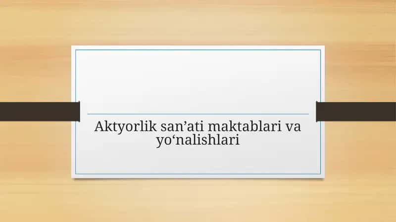 Aktyorlik san’ati maktablari va yo‘nalishlari