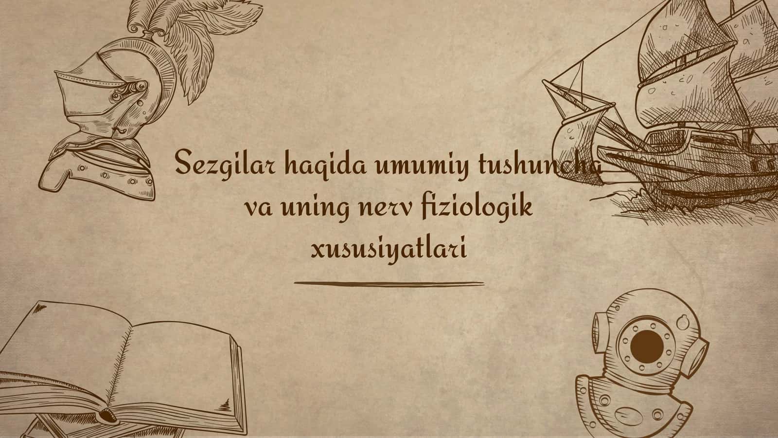 Sezgilar haqida umumiy tushuncha va uning nerv fiziologik xususiyatlari