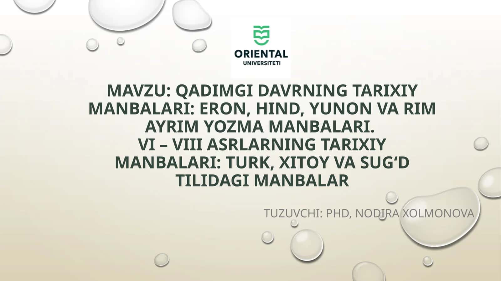 Qadimgidavrningtarixiymanbalari:eron, hind,yunonvarimayrimyozmamanbalari.VI – VIIIasrlarningtarixiymanbalari:turk,xitoyvasug‘dtilidagimanbalar