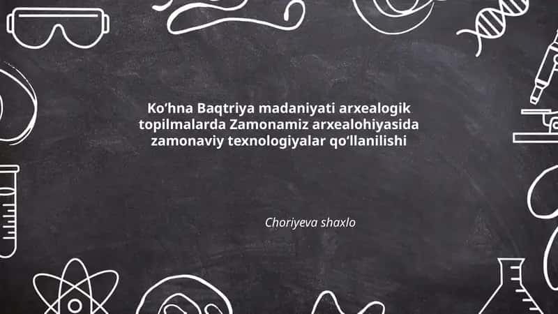 Zamonamiz arxealohiyasida zamonaviy texnologiyalar qoʻllanilishi