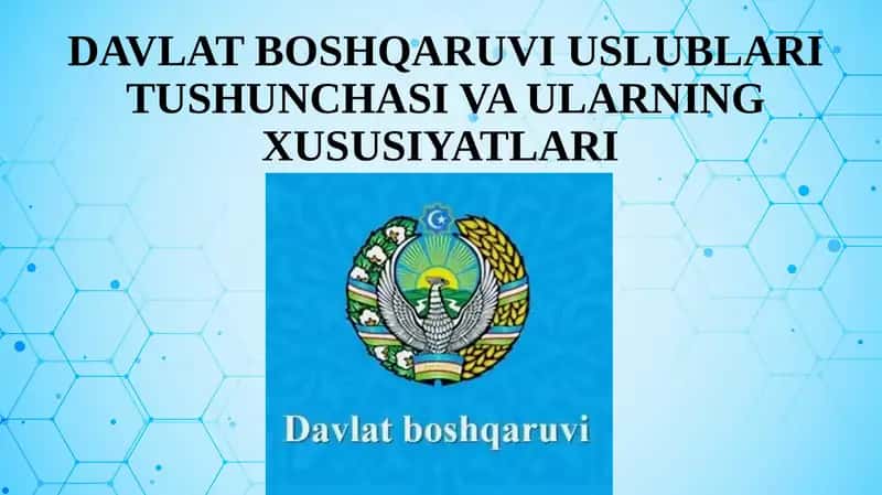 DAVLAT BOSHQARUVI USLUBLARI TUSHUNCHASI VA ULARNING XUSUSIYATLARI