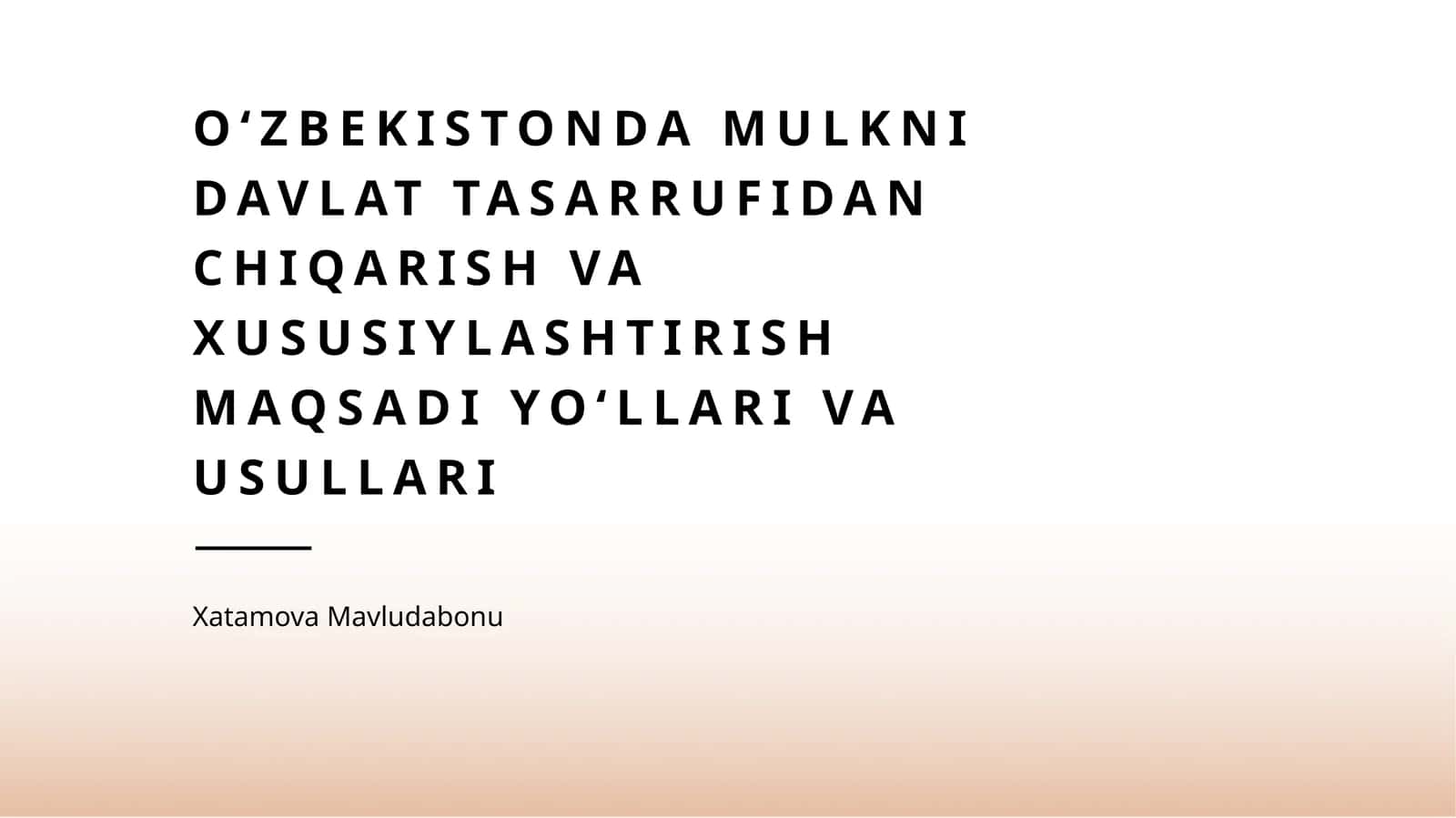 Oʻzbekistonda mulkni davlat tasarrufidan chiqarish va xususiylashtirish maqsadi yoʻllari va usullari