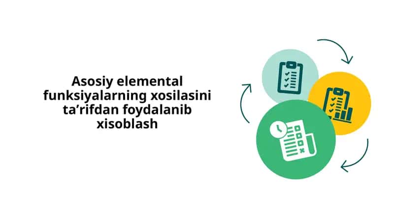 Asosiy elemental funksiyalarning xosilasini taʼrifdan foydalanib xisoblash