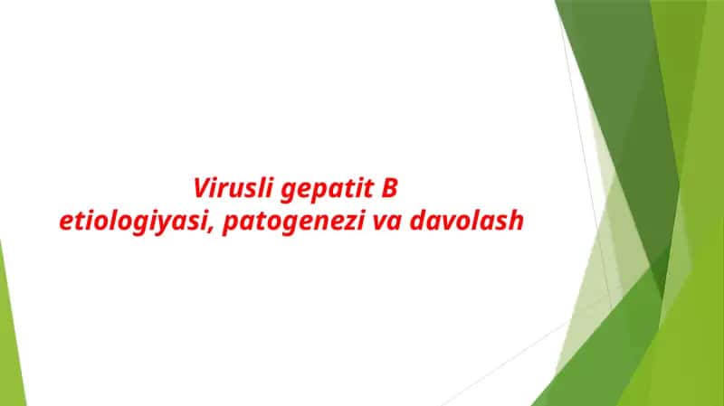 Virusli gepatit В etiologiyasi, patogenezi va davolash