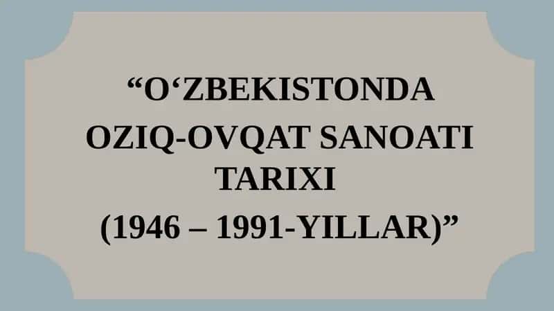OʻZBEKISTONDA OZIQ-OVQATSANOAT ITARIXI (1946 – 1991-YILLAR)