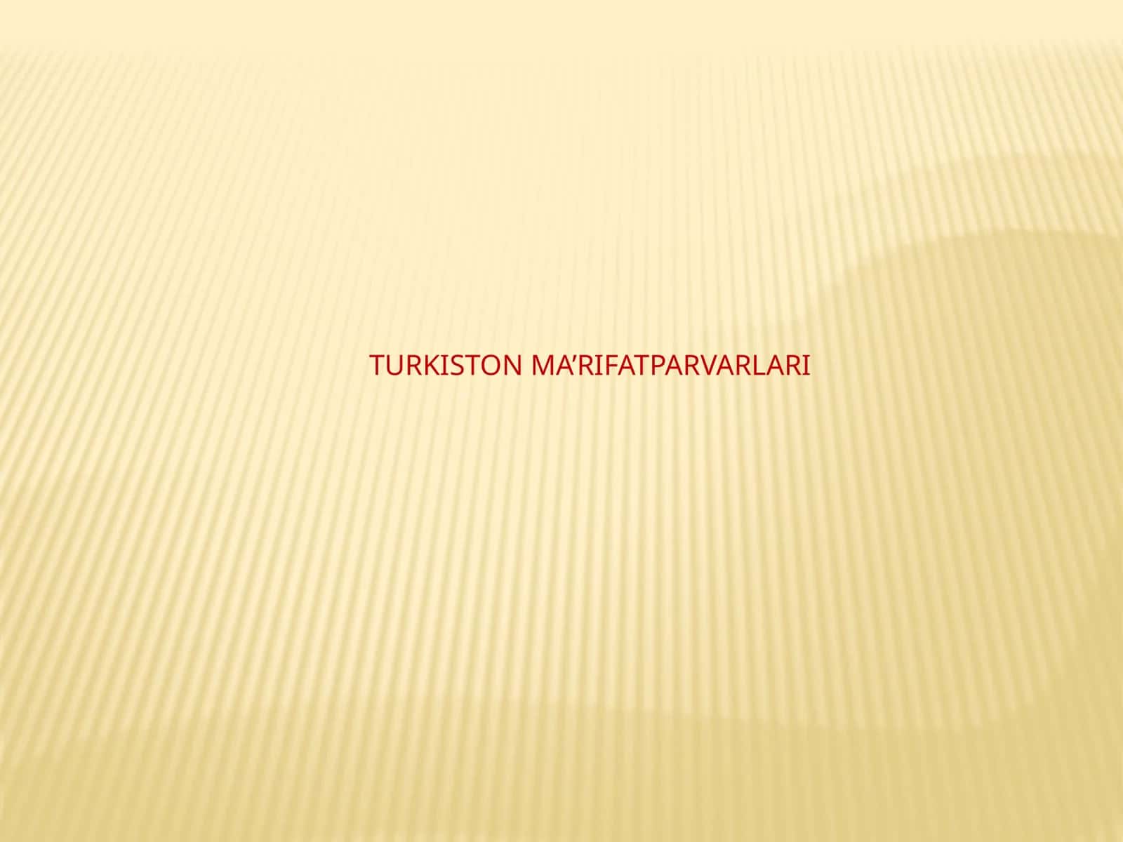 TURKISTON MA’RIFATPARVARLARI