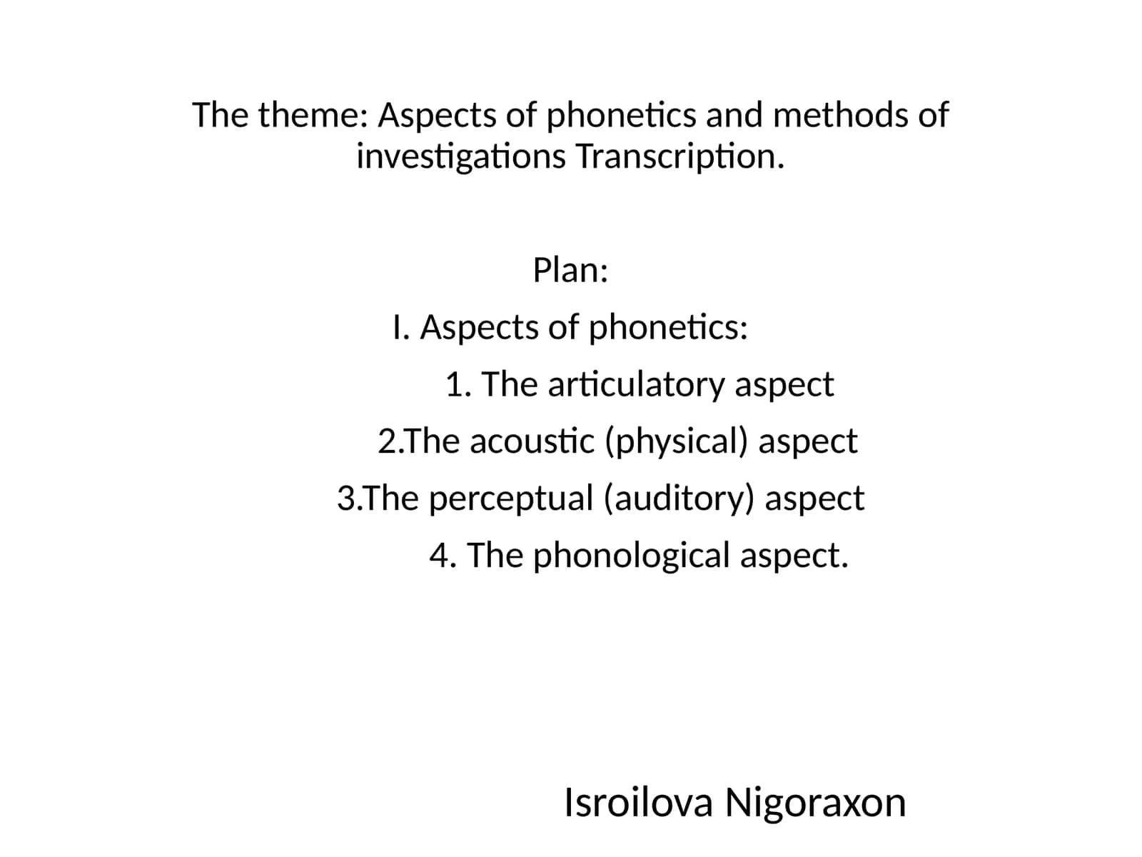 Aspects of phonetics and methods of investigations Transcription