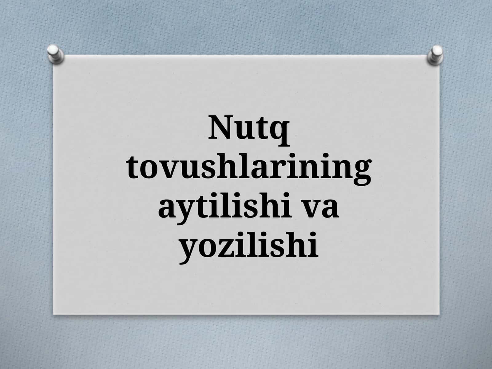 Nutqtovushlarining aytilishi va yozilishi