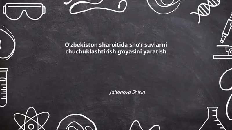 Oʻzbekiston sharoitida sho‘r suvlarni chuchuklashtirish g‘oyasini yaratish