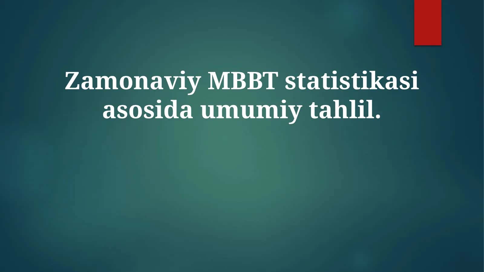 Zamonaviy MBBT statistikasi asosida umumiy tahlil
