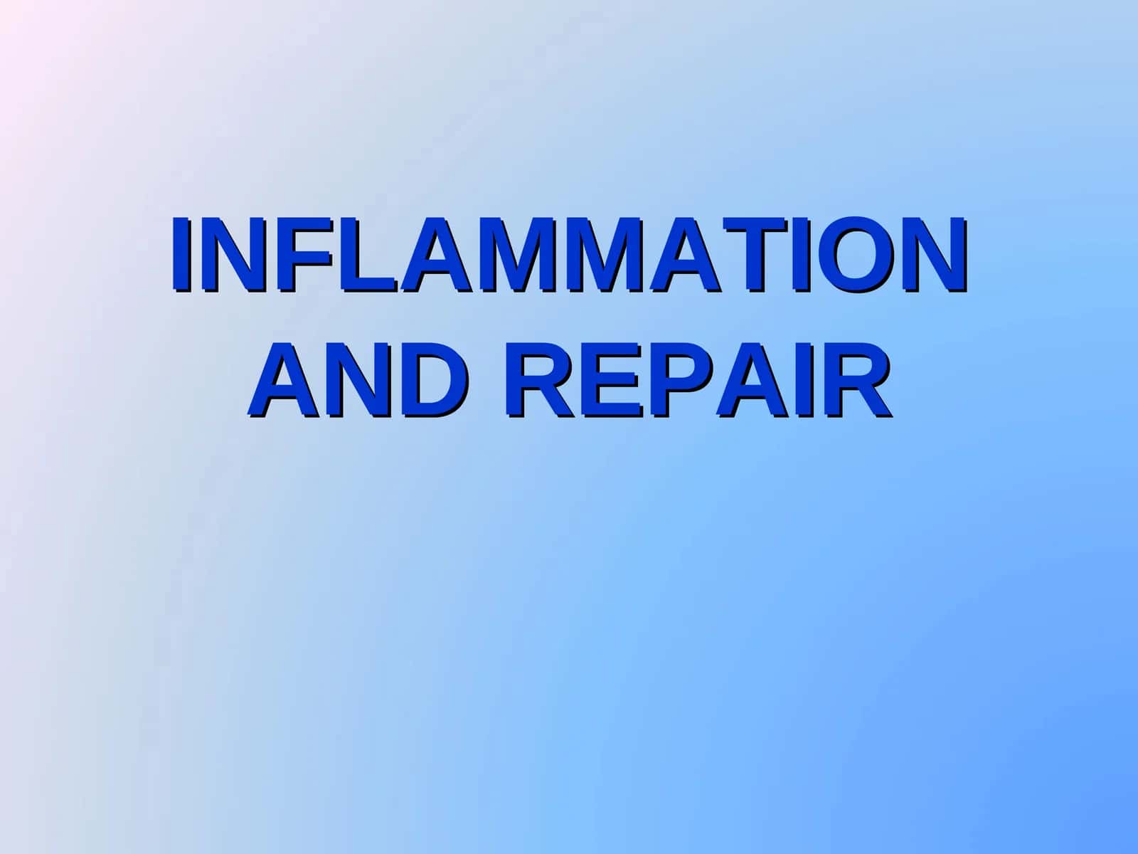 INFLAMMATION AND REPAIR