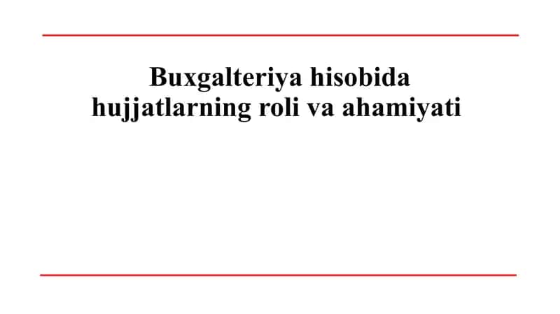 Buxgalteriya hisobida hujjatlarning roli va ahamiyati