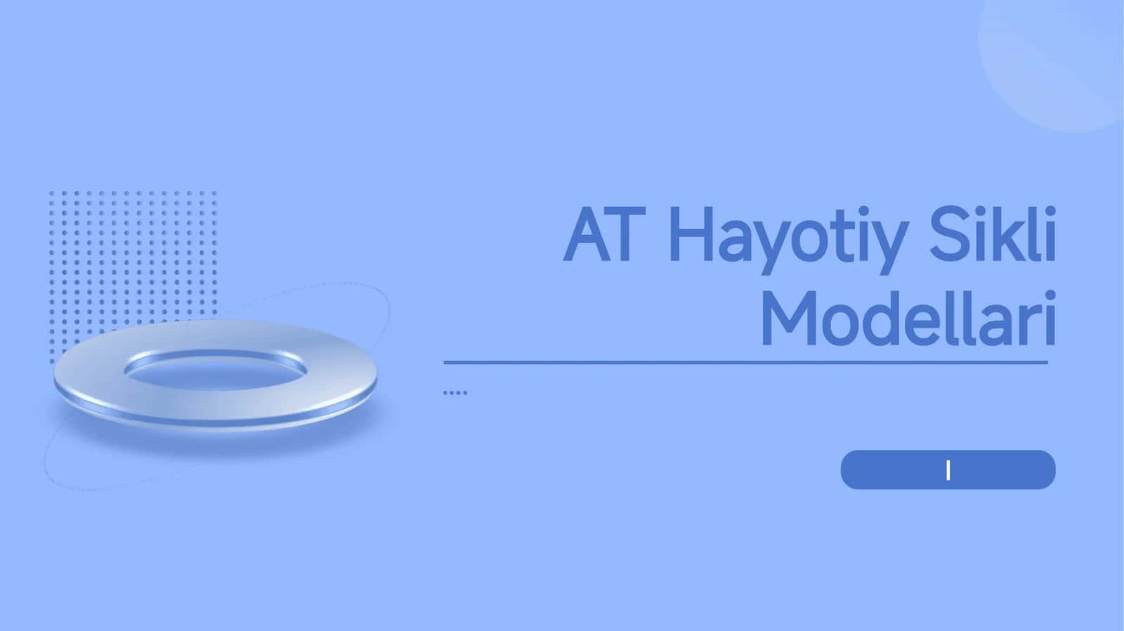 AT Hayotiy Sikli Modellari