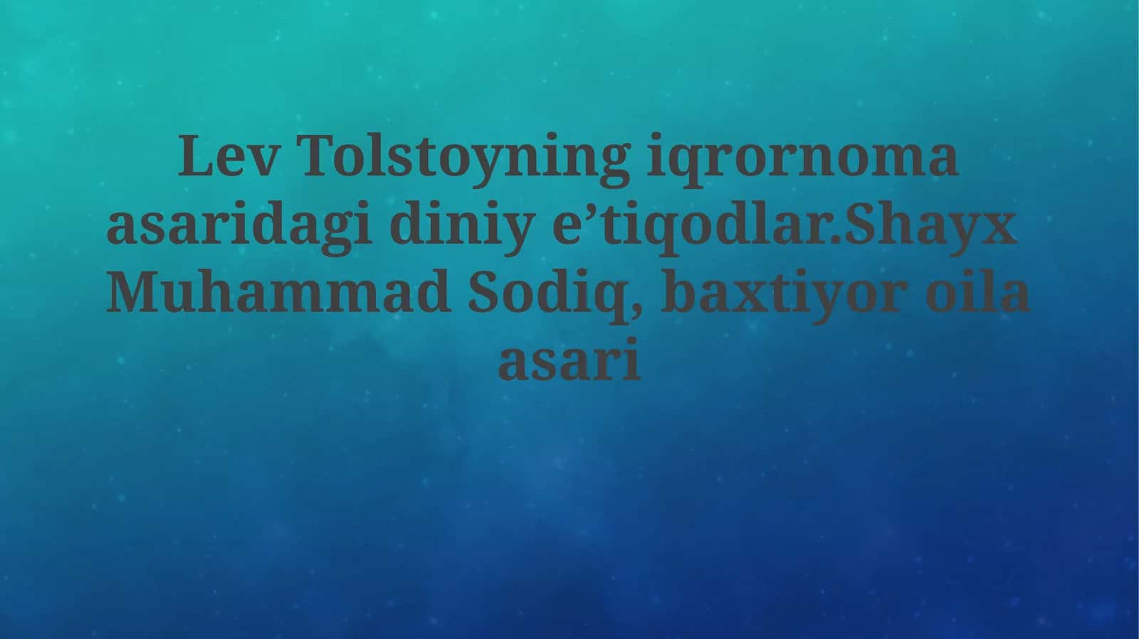 Lev Tolstoyning iqrornomasi asaridagi diniy e'tiqodlar. Shayx Muhammad Sodiq, baxtiyor oila asari