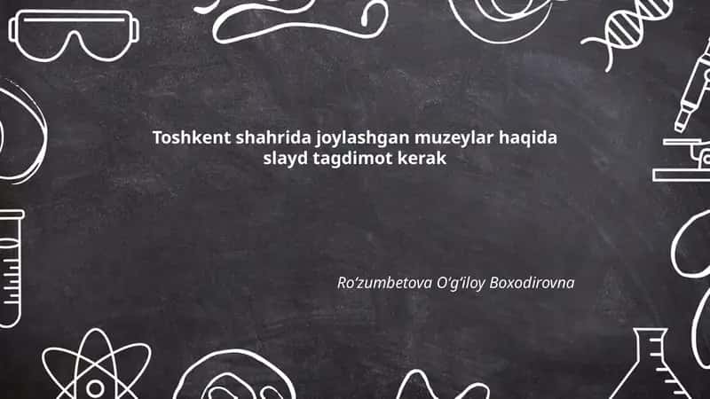 Toshkent shahrida joylashgan muzeylar