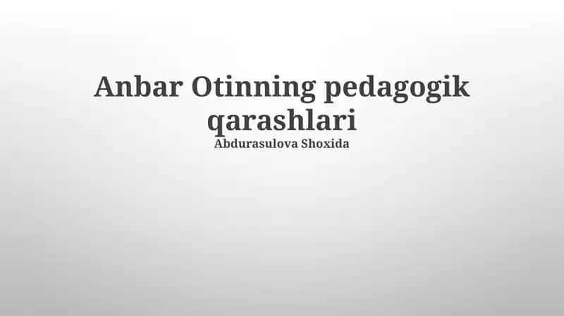 Anbar Otinning Pedagogik Qarashlari