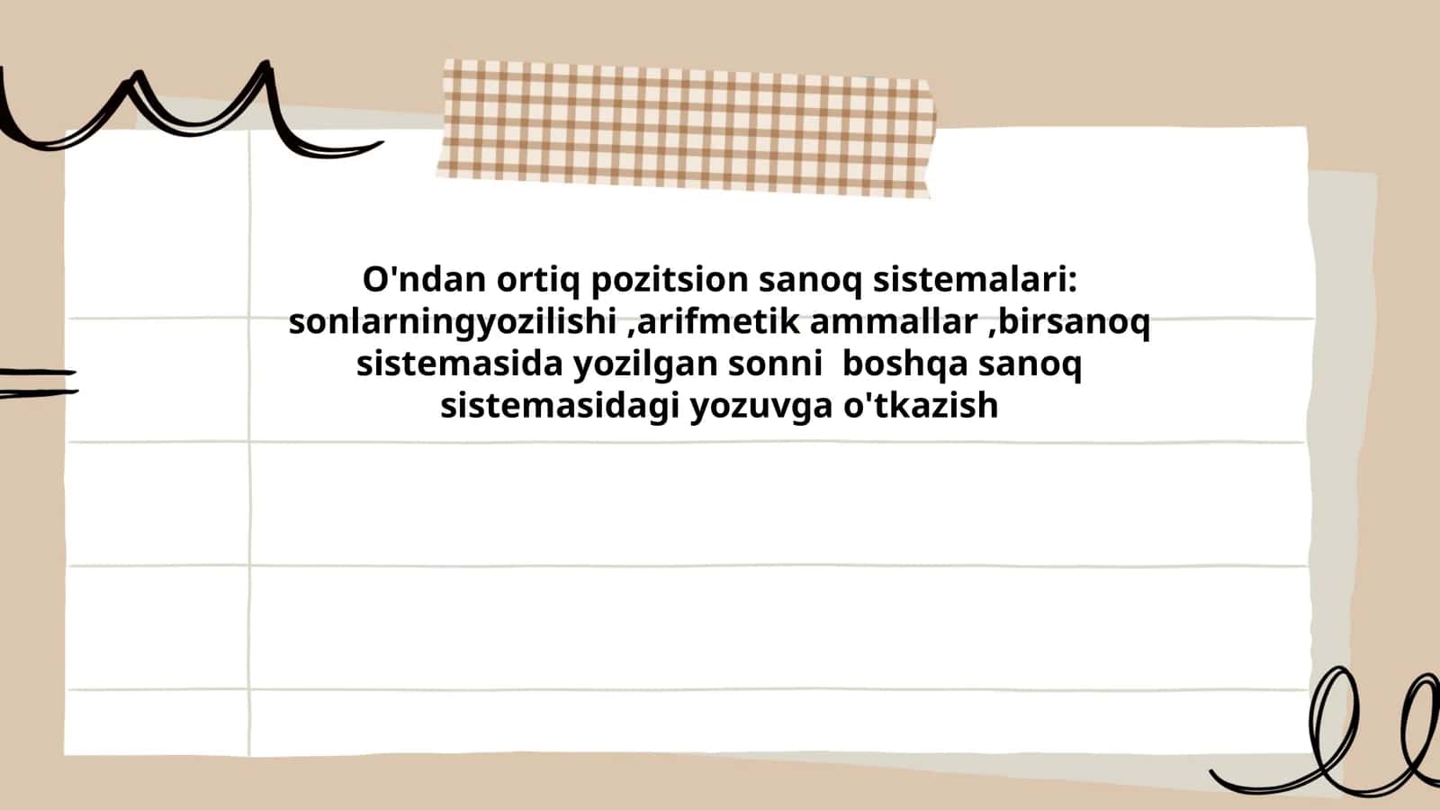 O'ndan ortiq pozitsion sanoq sistemalari: sonlarningyozilishi,arifmetik ammallar,birsanoq sistemasida yozilgan sonni boshqa sanoq sistemasidagi yozuvga o'tkazish