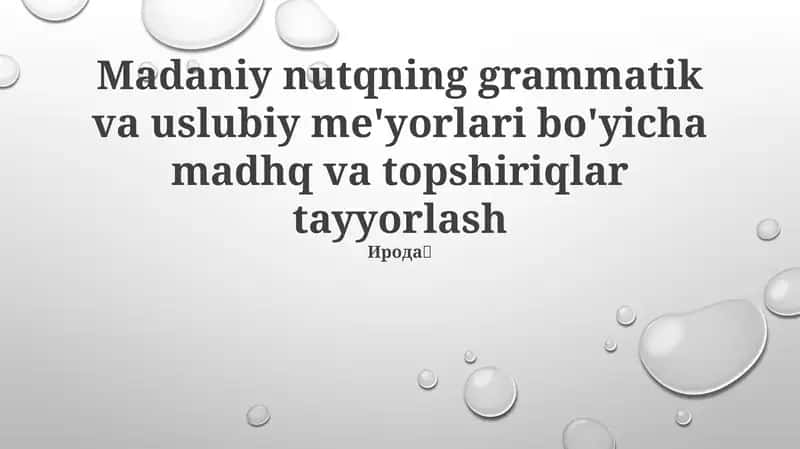 Madaniy nutqning grammatik va uslubiy me'yorlari bo'yicha madhq va topshiriqlar tayyorlash