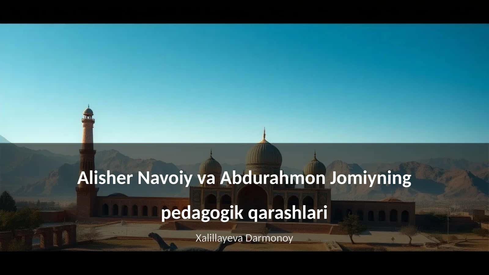 Alisher Navoiy va Abdurahmon Jomiyning pedagogik qarashlari