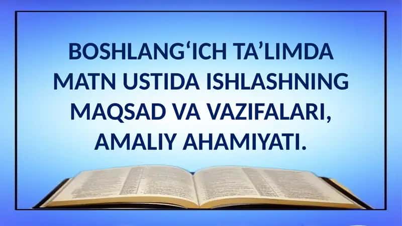 Matn ustida ishlashning maqsad va vazifalari