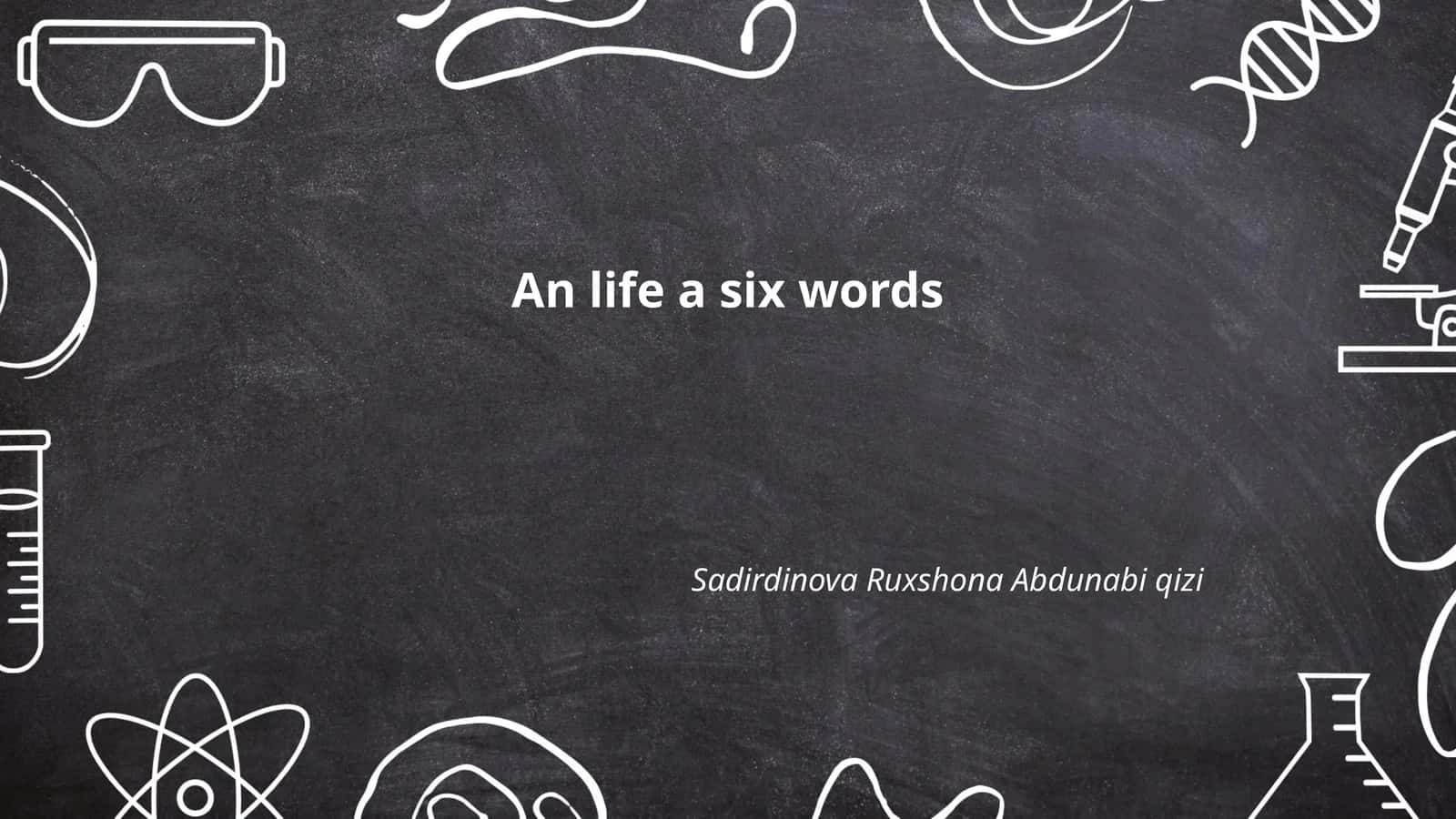 An life a six words