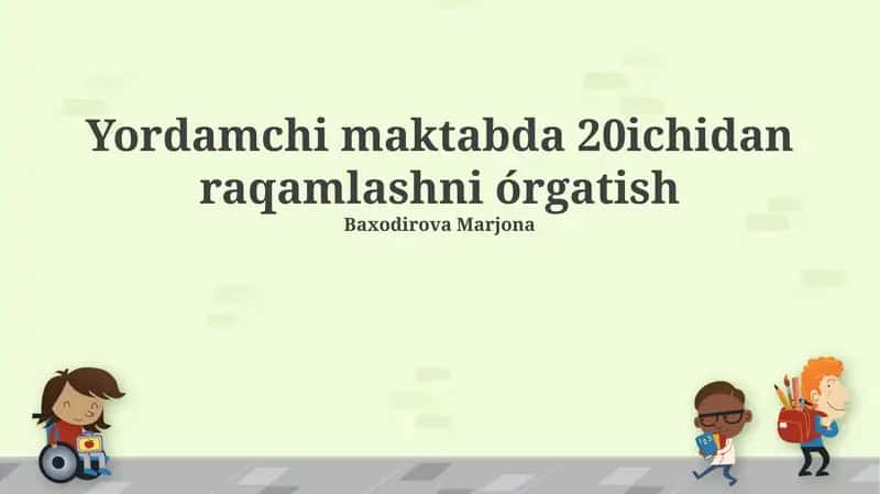 Yordamchi maktabda 20ichidan raqamlashni órgatish