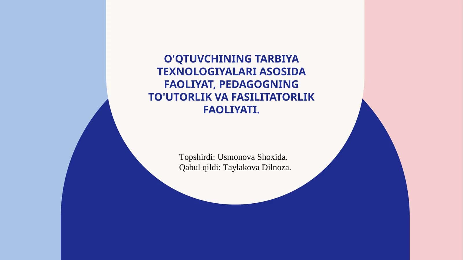 O'QTUVCHINING TARBIYA TEXNOLOGIYALARI ASOSIDA FAOLIYAT, PEDAGOGNING TO'UTORLIK VA FASILITATORLIK FAOLIYATI