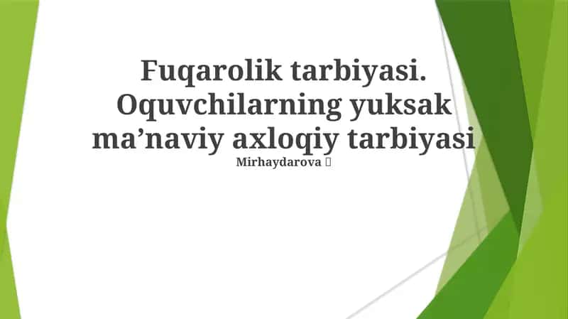 Fuqarolik tarbiyasi. Oquvchilarning yuksak ma’naviy axloqiy tarbiyasi Mirhaydarova 