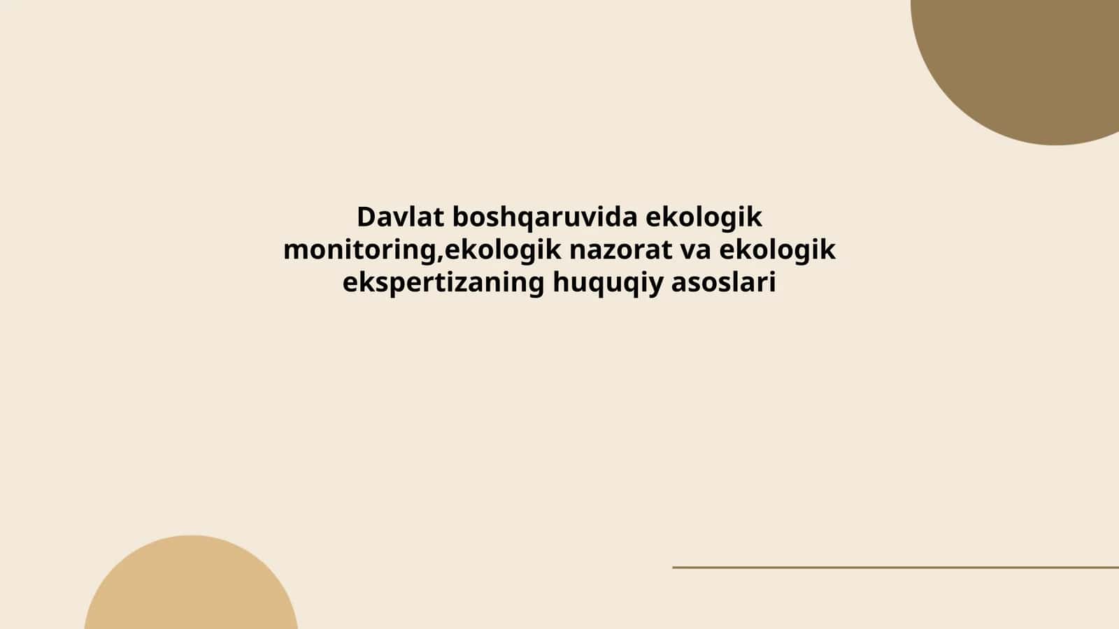 Davlatboshqaruvidaekologikmonitoring,ekologiknazoratvaekologikekspertizaninghuquqiyasoslari