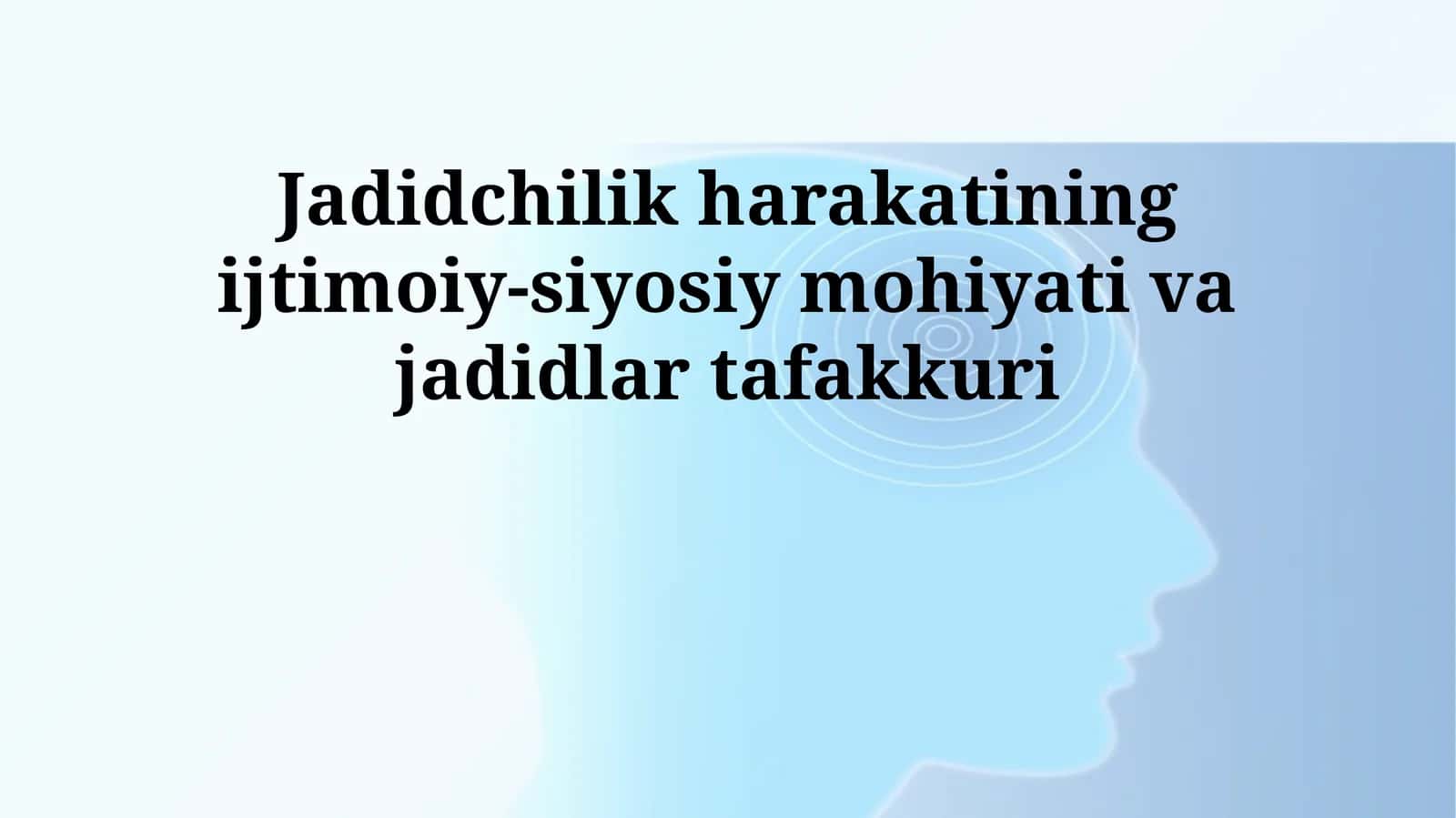 Jadidchilik harakatining ijtimoiy-siyosiy mohiyati va jadidlar tafakkuri