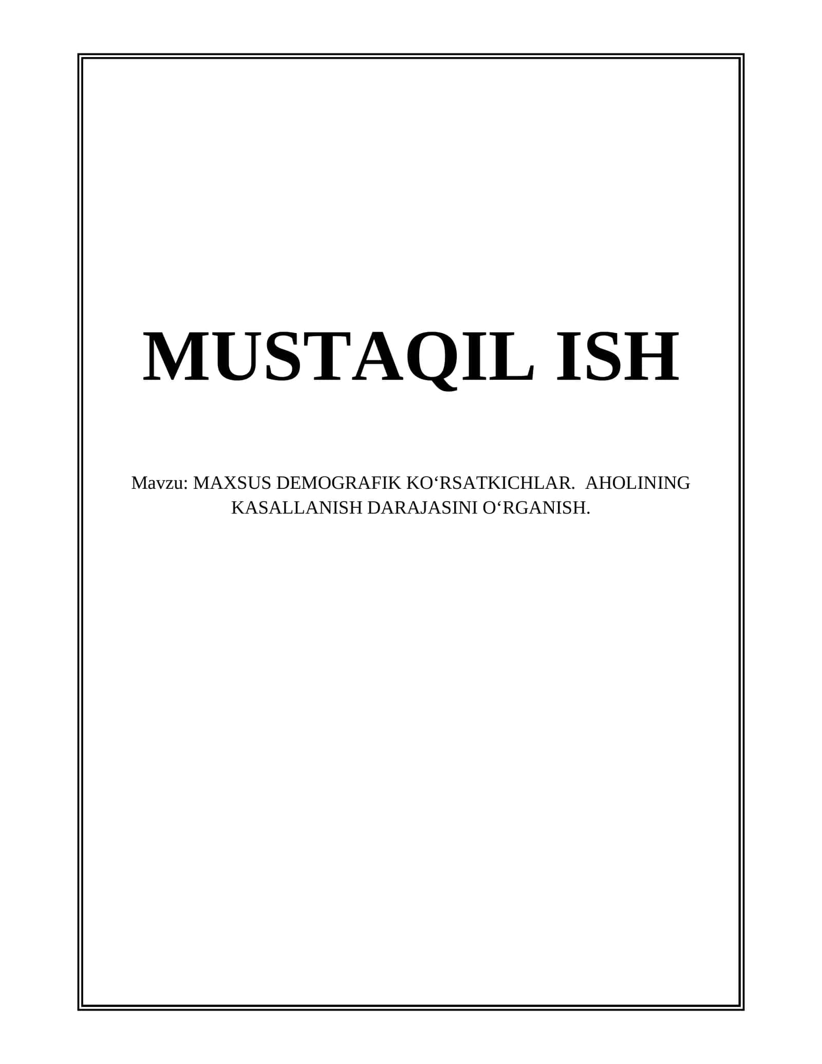 MAXSUS DEMOGRAFIK KOʻRSATKICHLAR. AHOLINING KASALLANISH DARAJASINI OʻRGANISH