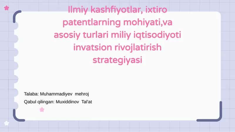 Ilmiy kashfiyotlar, ixtiro patentlarning mohiyati, va asosiy turlari miliy iqtisodiyoti invatsion rivojlatirish strategiyasi