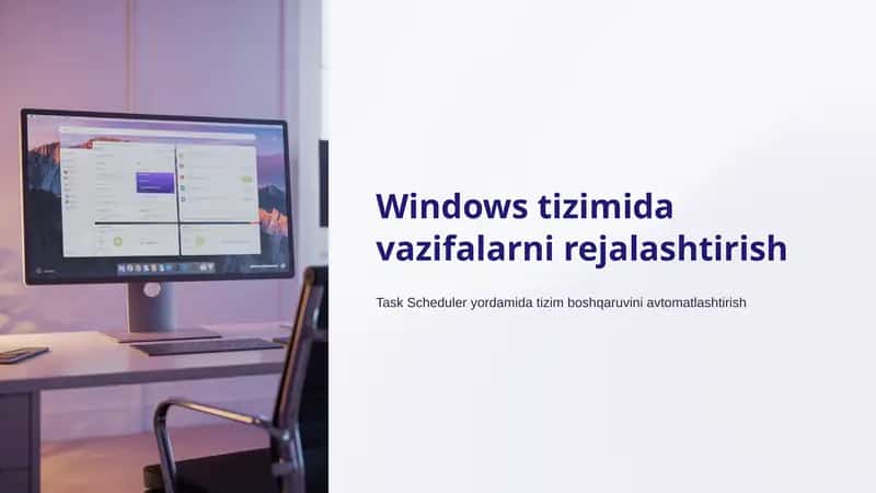 Windows tizimida vazifalarni rejalashtirish (Task Scheduler)