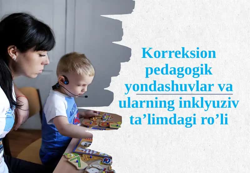 Korreksionpedagogikyondashuvlar va ularning inklyuziv ta’limdagi ro’li