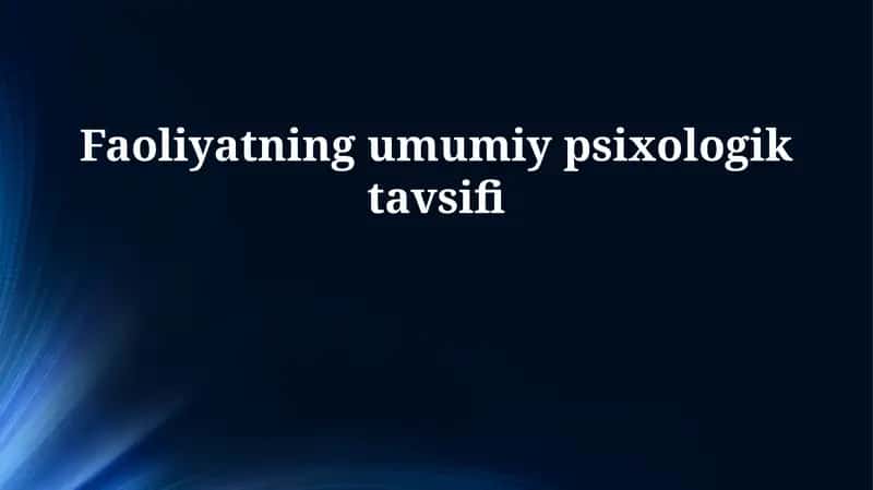 Faoliyatning umumiy psixologik tavsifi