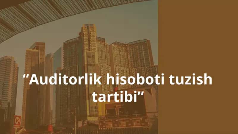 Auditorlik hisoboti tuzish tartibi