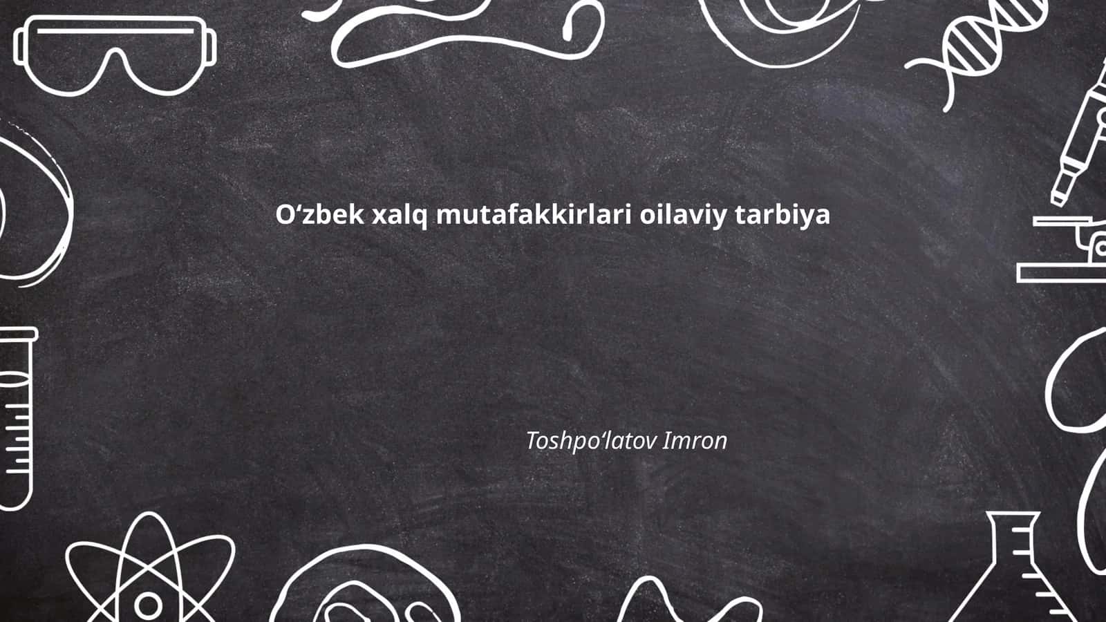 Oʻzbek xalq mutafakkirlari oilaviy tarbiya