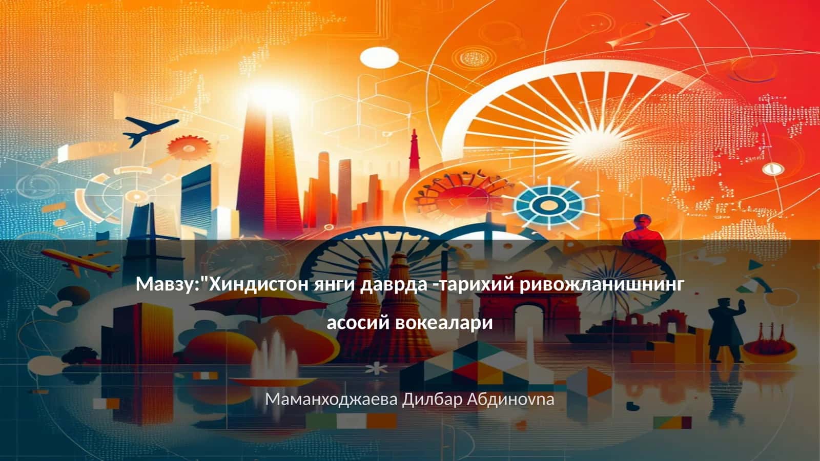 Хиндистон янги даврда -тарихий ривожланишнинг асосий вокеалари
