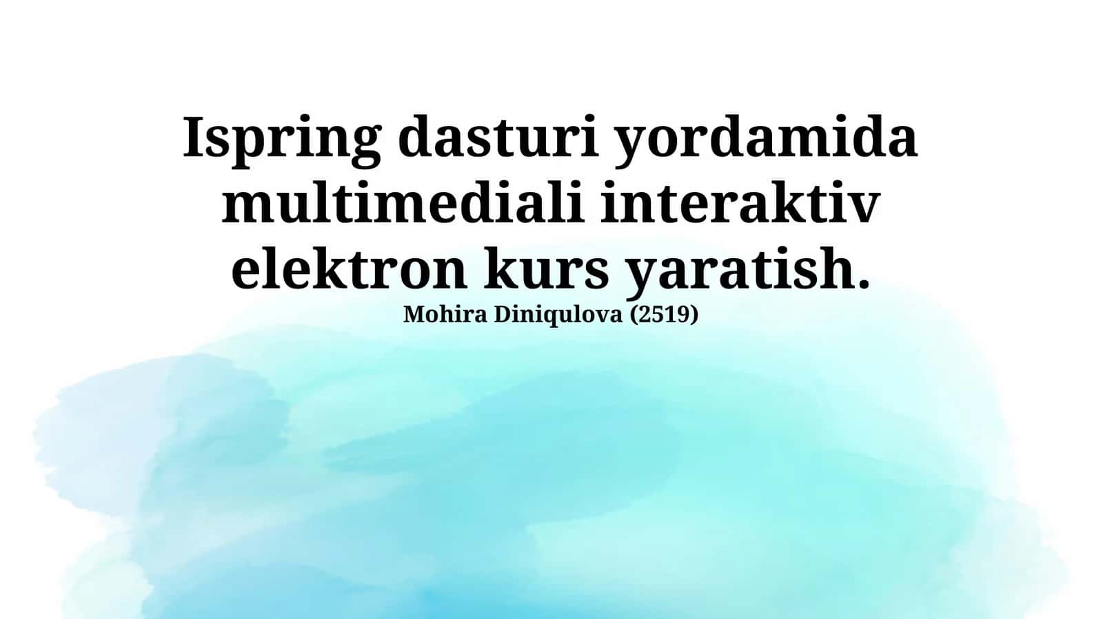 iSpring dasturi yordamida multimediali interaktiv elektron kurs yaratish