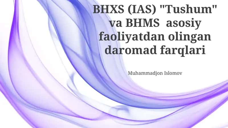BHXS (IAS) "Tushum" va BHMS asosiy faoliyatdan olingan daromad farqlari