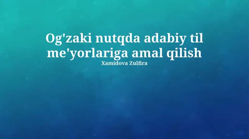 Og'zaki nutqda adabiy til me'yorlariga amal qilish