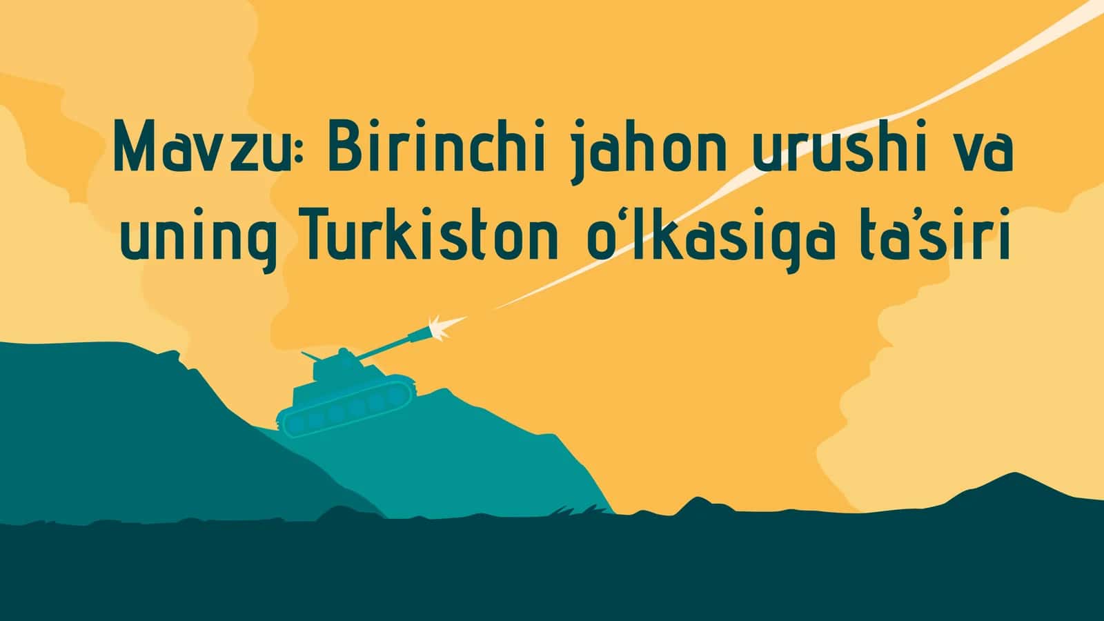 Birinchi jahon urushi va uning Turkiston o‘lkasiga ta’siri