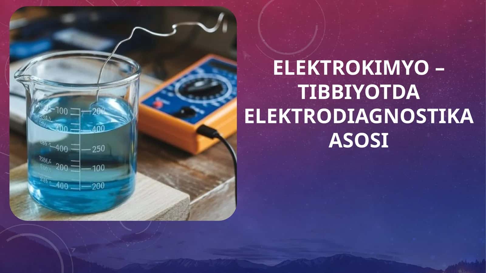 Elektrokimyo – tibbiyotda elektrodiagnostika asosi