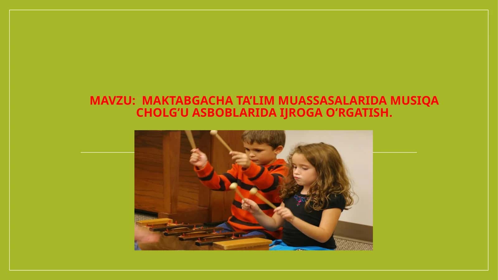 Maktabgacha ta’lim muassasalarida musiqa cholg’u asboblarida ijroga o’rgatish