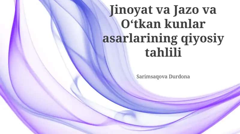Jinoyat va Jazo va Oʻtkan kunlar asarlarining qiyosiy tahlili