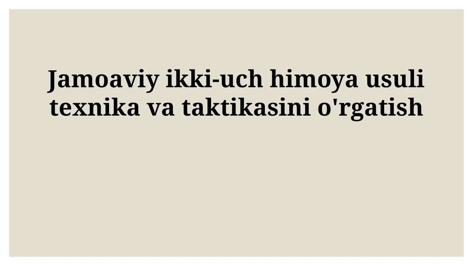 Jamoaviy ikki-uch himoya usuli texnika va taktikasini o'rgatish