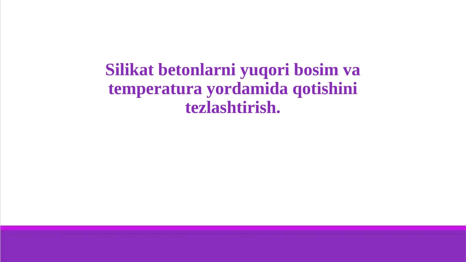 Silikаt betonlаrni yuqori bosim vа temperаturа yordаmidа qotishini tezlаshtirish.