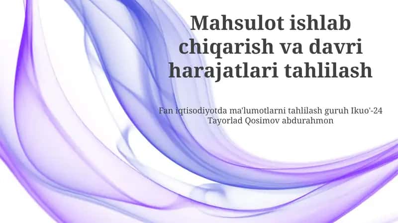 Mahsulot ishlab chiqarish va davri harajatlari tahlilash