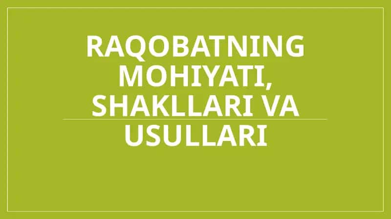 Raqobatning mohiyati, shakllari va usullari
